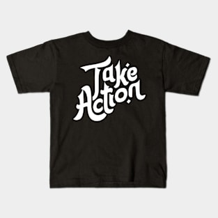 Take Action Motivation Typography Kids T-Shirt